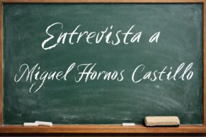 Entrevista Miguel Hornos Castillo