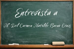 Entrevista Mª Del Carmen Matilde Bueno Cruz